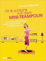 Fit & schlank mit dem Mini-Trampolin: Für eine schöne Figur, mehr Gesundheit und gute Laune -