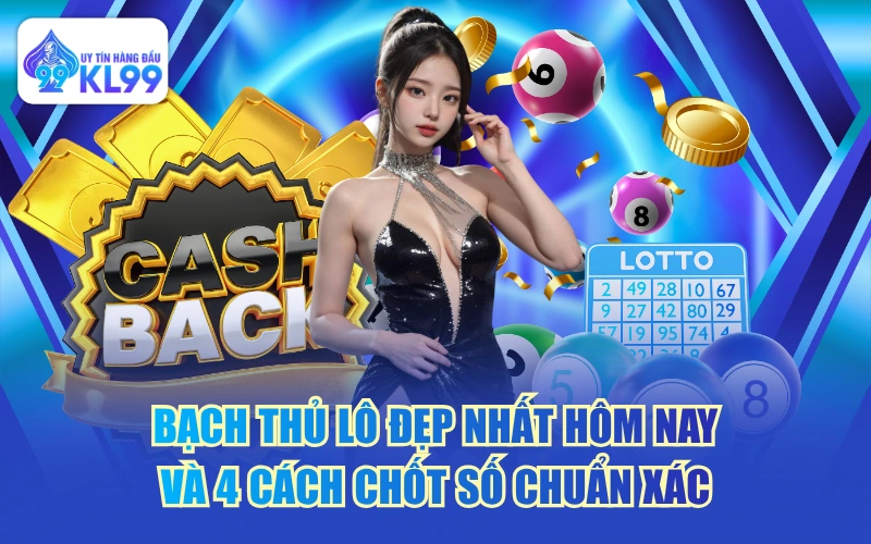 Bạch Thủ Lô Đẹp Nhất Hôm Nay Và 4 Cách Chốt Số Chuẩn Xác