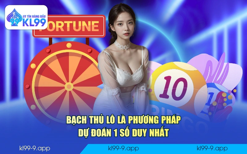 Bạch thủ lô là phương pháp dự đoán 1 số duy nhất