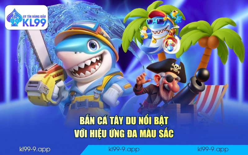 Bắn Cá Tây Du nổi bật với hiệu ứng đa màu sắc