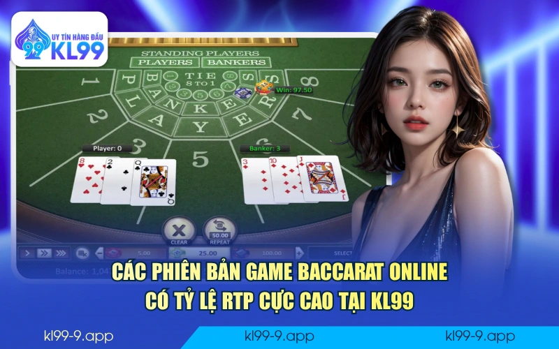 Các phiên bản game Baccarat Online có tỷ lệ RTP cực cao tại KL99