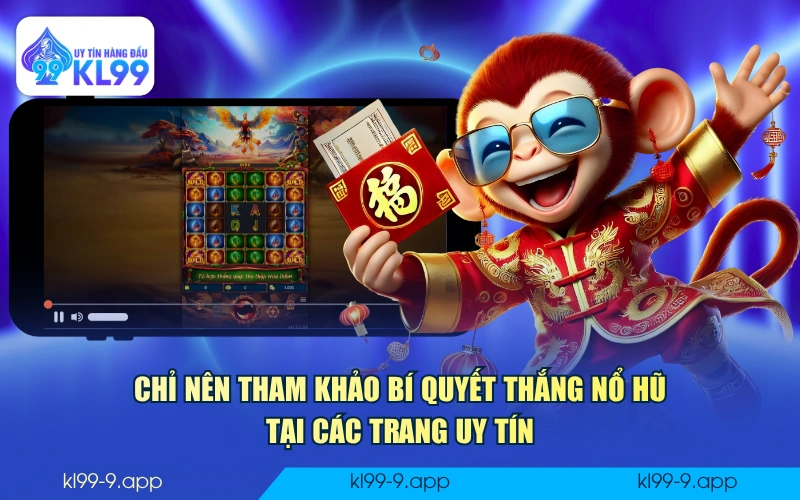 Chỉ nên tham khảo bí quyết thắng nổ hũ tại các trang uy tín