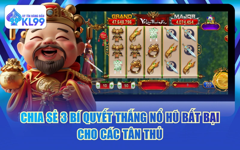 Chia Sẻ 3 Bí Quyết Thắng Nổ Hũ Bất Bại Cho Các Tân Thủ