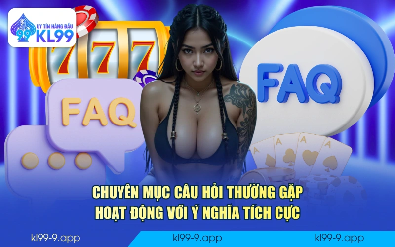 Chuyên mục câu hỏi thường gặp hoạt động với ý nghĩa tích cực