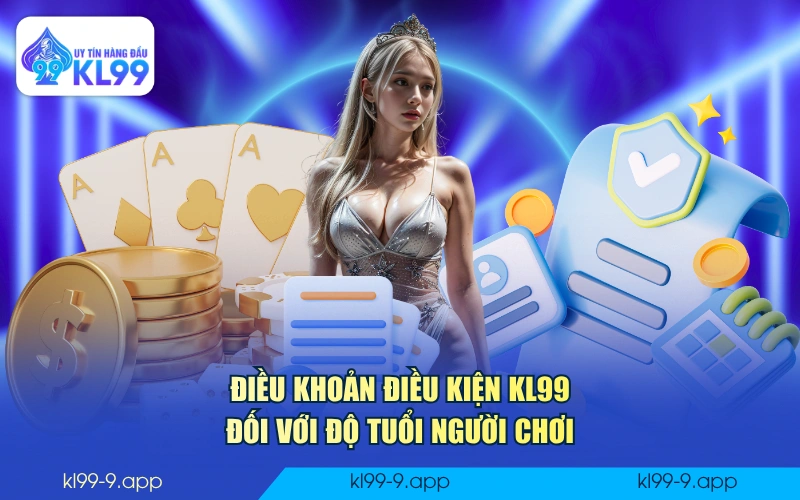 Điều khoản điều kiện KL99 đổi với độ tuổi người chơi