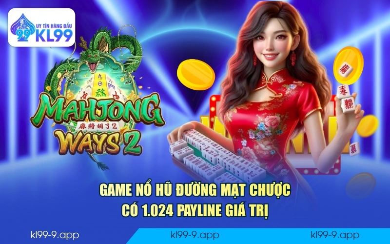 Game nổ hũ Đường Mạt Chược có 1.024 payline giá trị