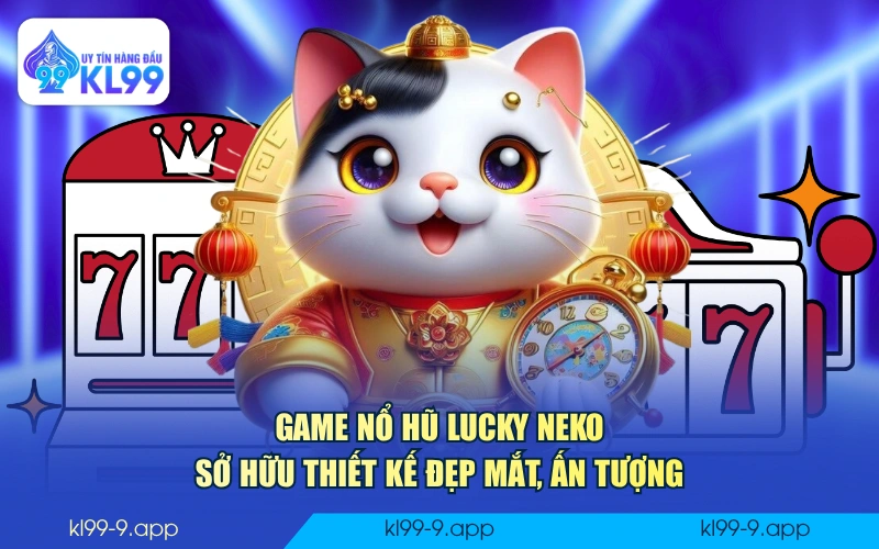 Game nổ hũ Lucky Neko sở hữu thiết kế đẹp mắt, ấn tượng