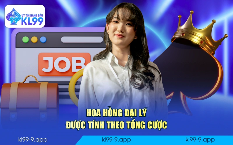 Hoa hồng đại lý được tính theo tổng cược