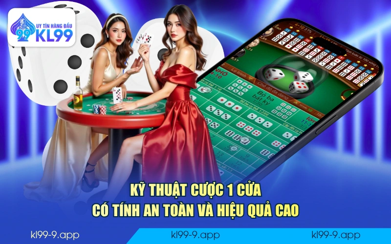 Kỹ thuật cược 1 cửa có tính an toàn và hiệu quả cao