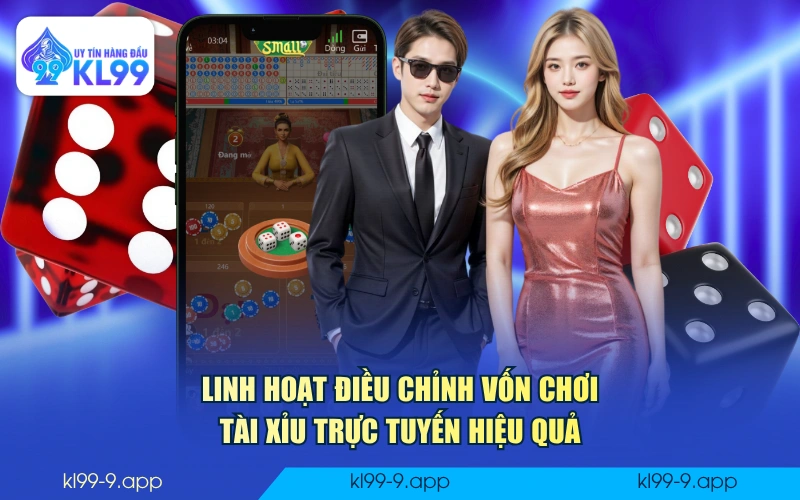 Linh hoạt điều chỉnh vốn chơi Tài Xỉu trực tuyến hiệu quả