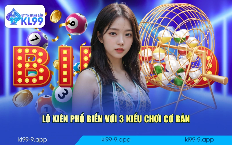 Lô xiên phổ biến với 3 kiểu chơi cơ bản