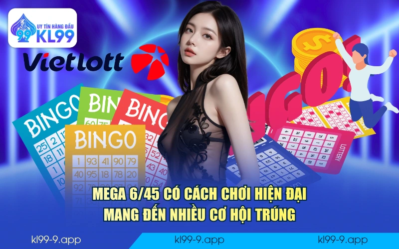 Mega 6/45 có cách chơi hiện đại mang đến nhiều cơ hội trúng