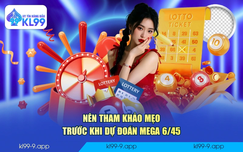 Nên tham khảo mẹo trước khi dự đoán Mega 6/45