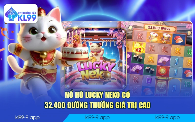 Nổ hũ Lucky Neko có 32.400 đường thưởng giá trị cao