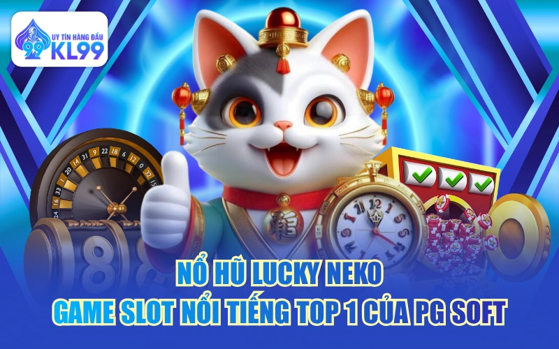 Nổ Hũ Lucky Neko - Game Slot Nổi Tiếng Top 1 Của PG Soft