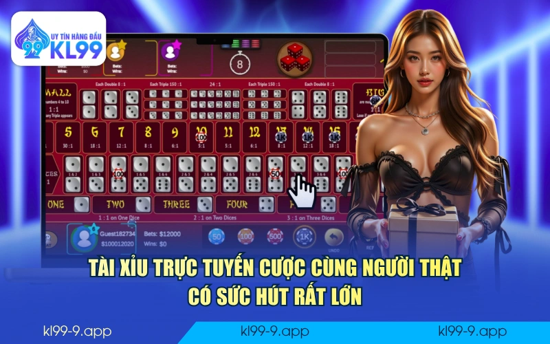Tài Xỉu trực tuyến cược cùng người thật có sức hút rất lớn