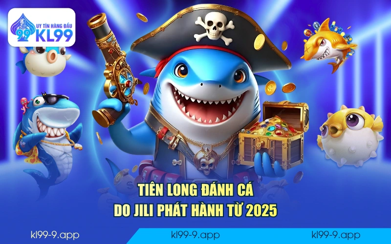 Tiên Long Đánh Cá do JILI phát hành từ 2025