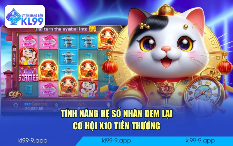 Tính năng hệ số nhân đem lại cơ hội x10 tiền thưởng