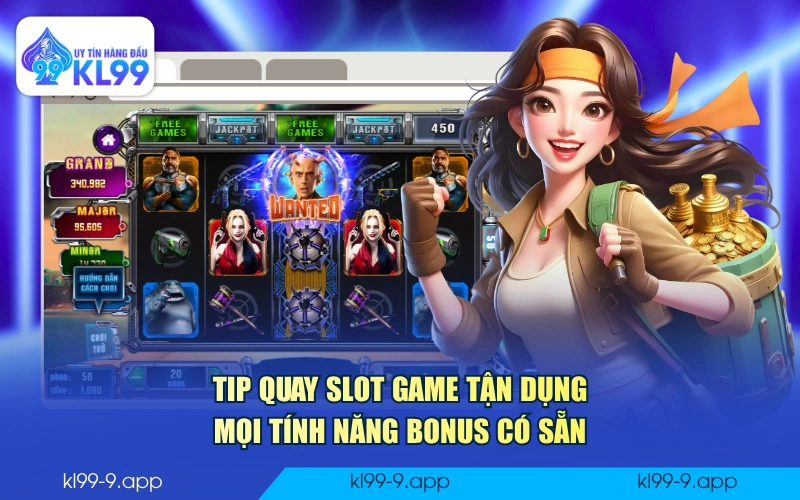 Tip quay slot game tận dụng mọi tính năng bonus có sẵn