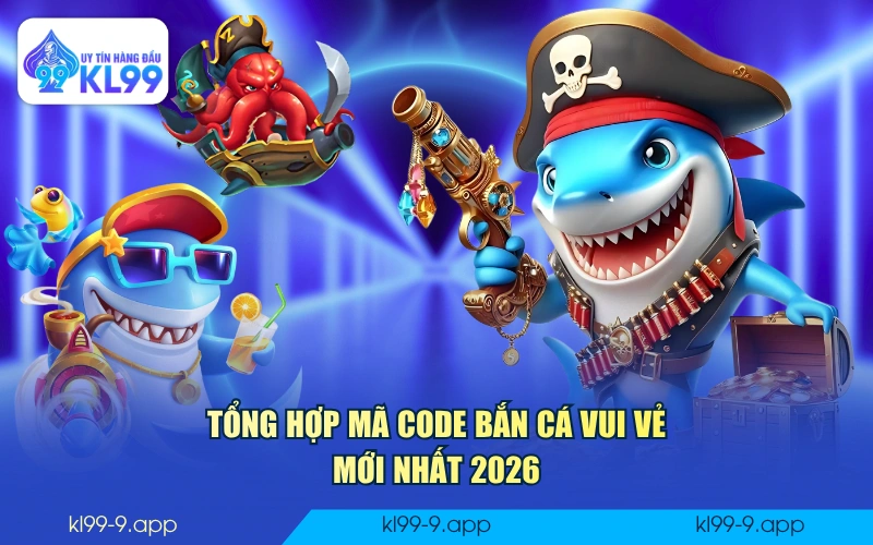 Tổng hợp mã code Bắn Cá Vui Vẻ mới nhất 2026