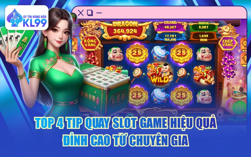 Top 4 Tip Quay Slot Game Hiệu Quả Đỉnh Cao Từ Chuyên Gia
